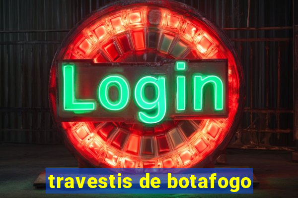 travestis de botafogo