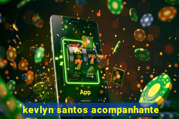 kevlyn santos acompanhante