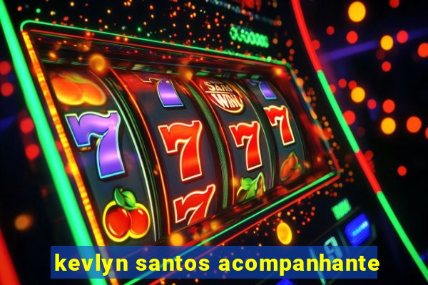 kevlyn santos acompanhante