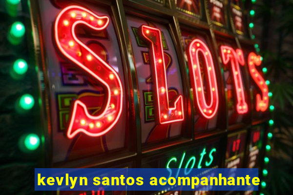 kevlyn santos acompanhante