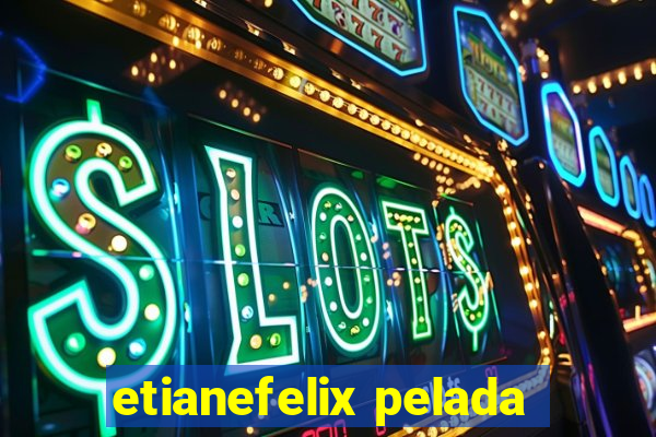 etianefelix pelada