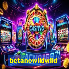 betanowildwild