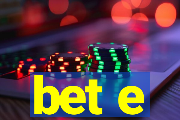 bet e