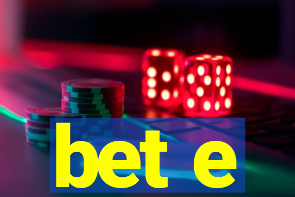 bet e