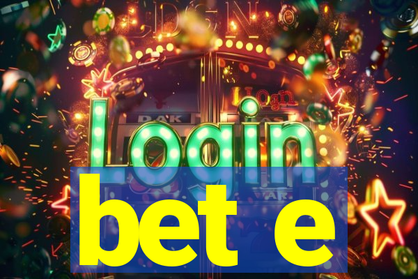 bet e