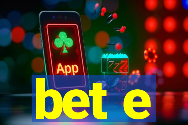 bet e