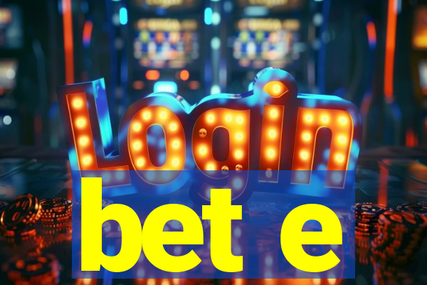 bet e