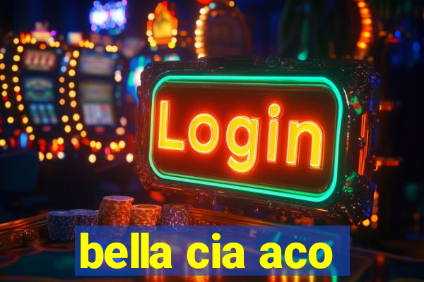 bella cia aco