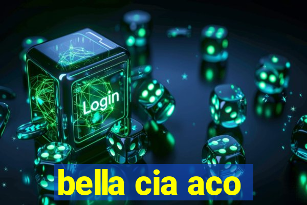 bella cia aco