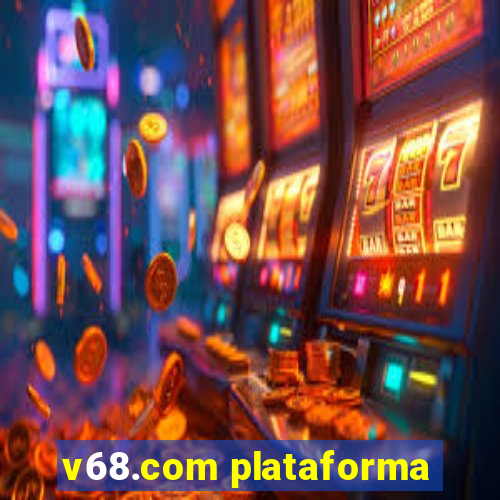 v68.com plataforma