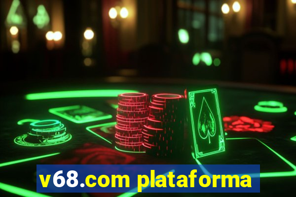 v68.com plataforma
