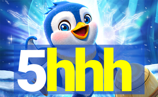 5hhh