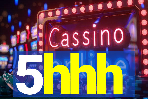 5hhh