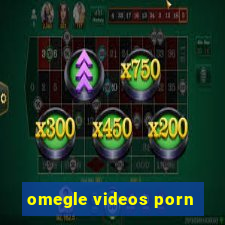 omegle videos porn