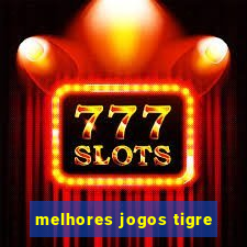 melhores jogos tigre