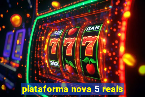 plataforma nova 5 reais