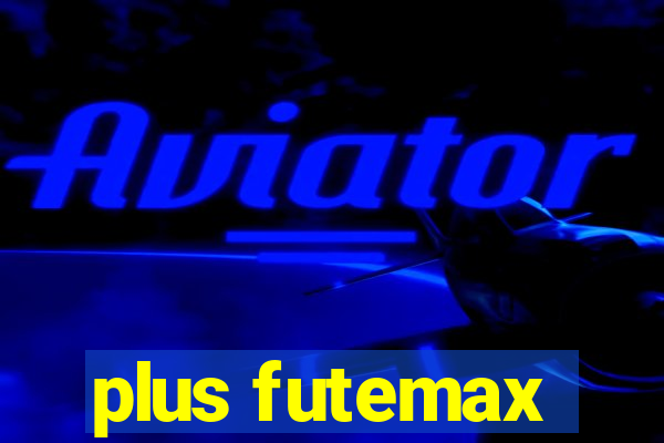 plus futemax