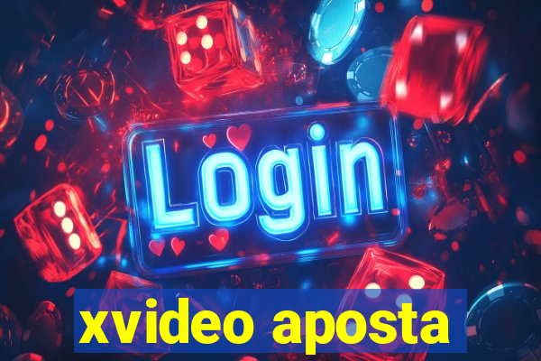 xvideo aposta
