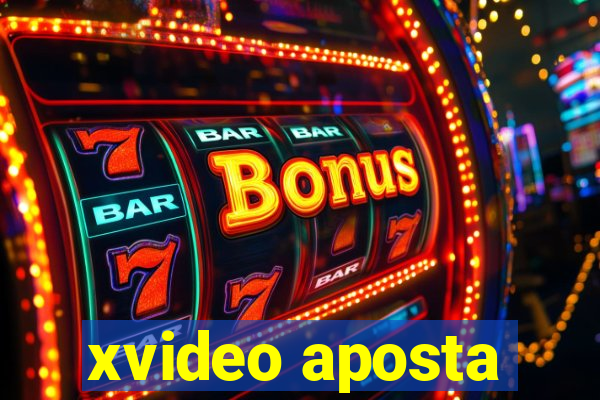 xvideo aposta