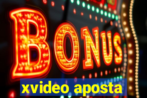 xvideo aposta
