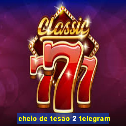 cheio de tesao 2 telegram