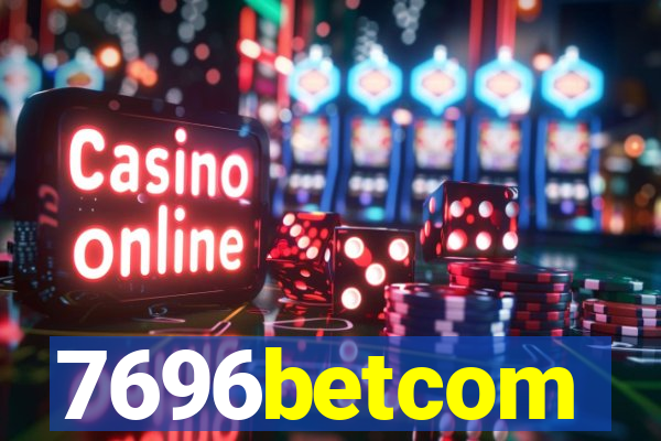 7696betcom