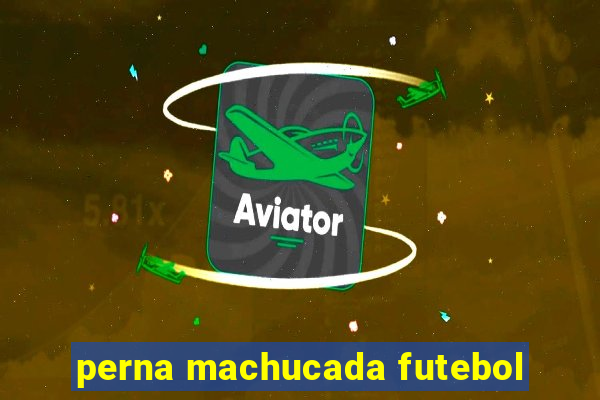 perna machucada futebol
