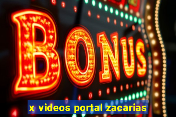 x videos portal zacarias