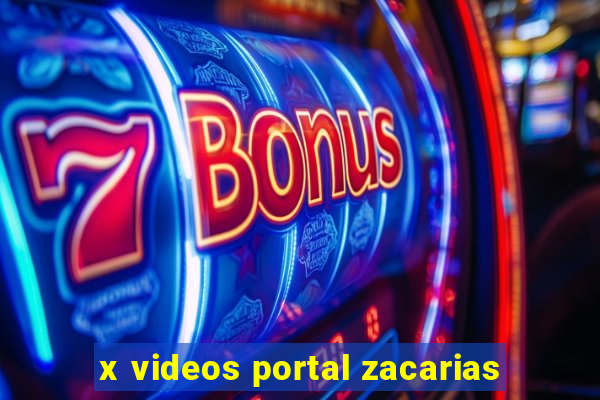 x videos portal zacarias