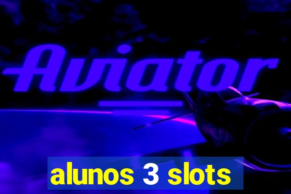 alunos 3 slots
