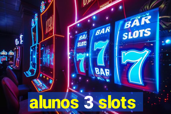 alunos 3 slots