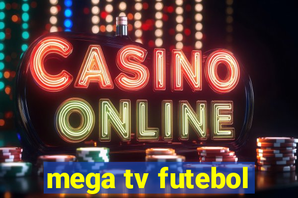 mega tv futebol