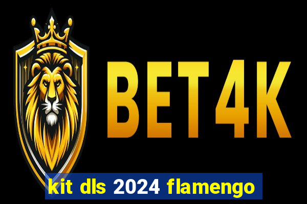 kit dls 2024 flamengo