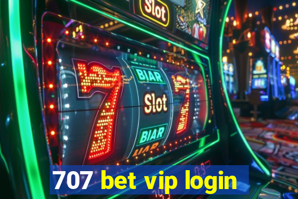 707 bet vip login