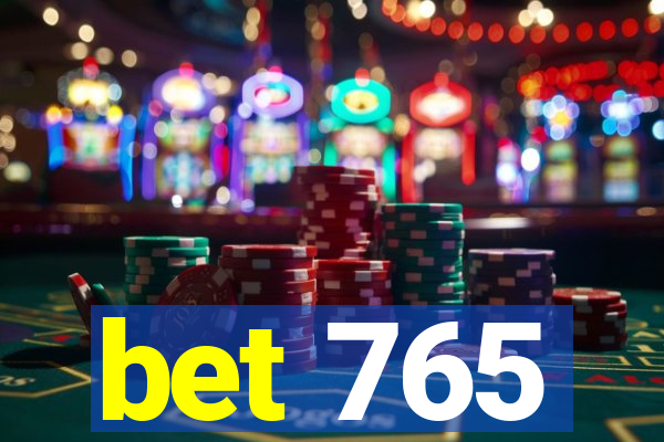 bet 765