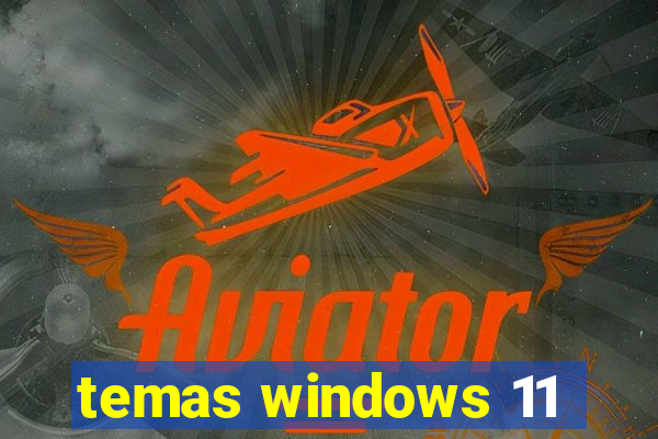 temas windows 11