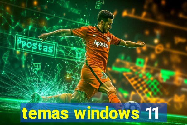 temas windows 11