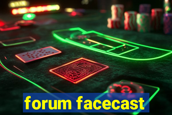 forum facecast