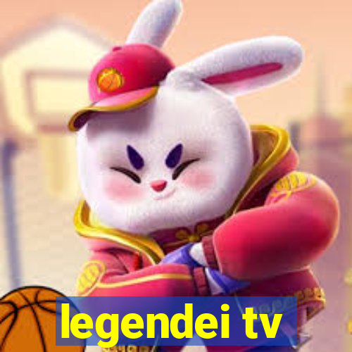 legendei tv