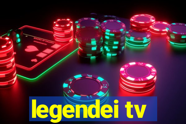 legendei tv