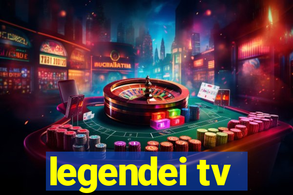 legendei tv