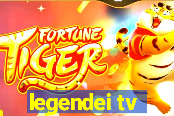 legendei tv