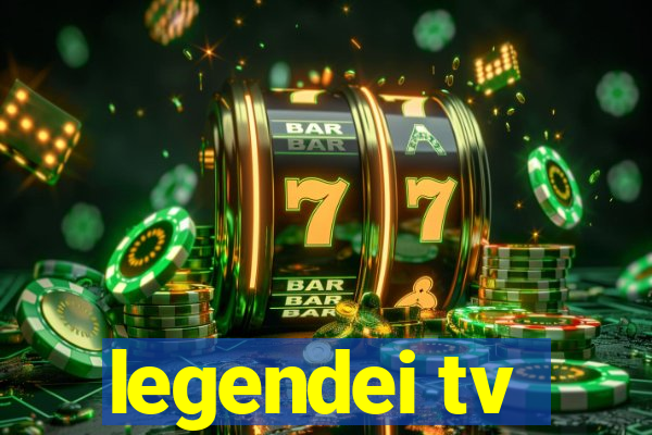 legendei tv