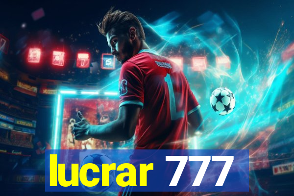lucrar 777