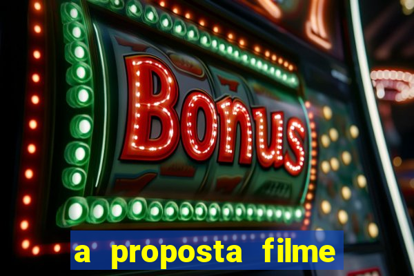 a proposta filme completo dublado topflix