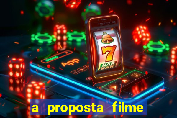 a proposta filme completo dublado topflix