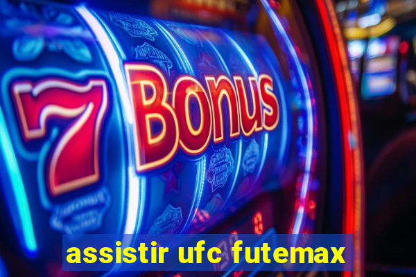 assistir ufc futemax