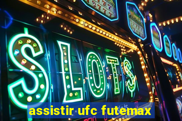 assistir ufc futemax