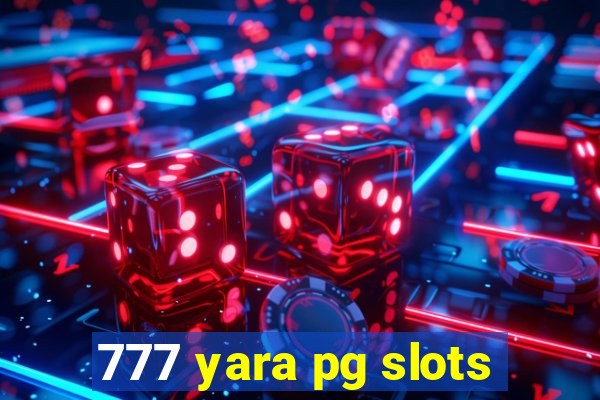 777 yara pg slots