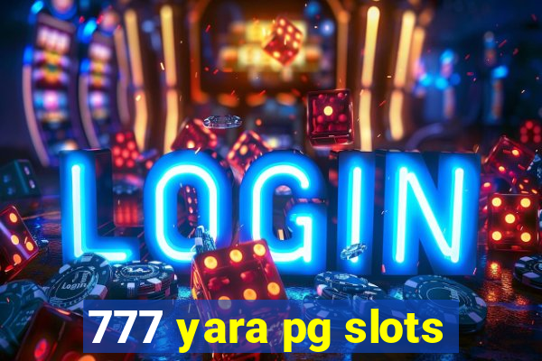 777 yara pg slots